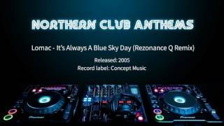 Lomac  Its Always A Blue Sky Day Rezonance Q Remix [upl. by Anyg]