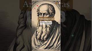 Anaxagoras  10 Quotes philosophy ancientgreekphilosophy ancientgreekphilosopher anaxagoras [upl. by Sirehc]