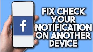 How To Fix Check Your Notification On Another Device Facebook Problem Fast [upl. by Rivalee648]