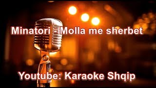 Minatori  Molla me sherbet  Karaoke Shqip [upl. by Danna825]