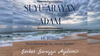 SUYU ARAYAN ADAM  ŞEVKET SÜREYYA AYDEMİR  16BÖLÜM  SESLİ KİTAP [upl. by Galina]