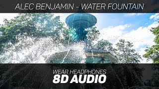 Alec Benjamin  Water Fountain 8D AUDIO [upl. by Otirecul459]