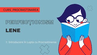 1 Introducere în Lupta cu Procrastinarea CURSLene și Perfecționism [upl. by Hendrickson]