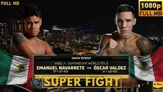 EMANUEL NAVARRETE MEXICO vs OSCAR VALDEZ MEXICO SUPER FIGHT [upl. by Attaynik]