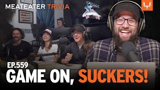 MeatEater Trivia Ep 559  Game on Suckers [upl. by Latreece]