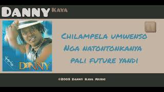 Danny  Kaya  Lyrics [upl. by Jessika]