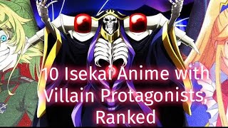 10 Isekai Anime with Villain Protagonists Ranked [upl. by Nabila]