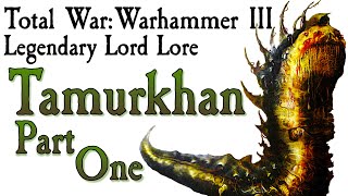 Tamurkhan Part One TW Warhammer Lore [upl. by Eemiaj]