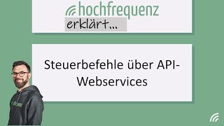 Hochfrequenz erklärt Steuerbefehle über APIWebservices [upl. by Neellek]