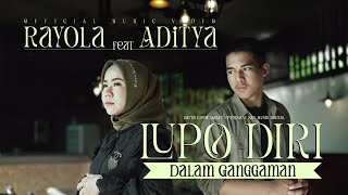 Rayola Ft Aditya  Lupo Diri Dalam Ganggaman Official Music Video [upl. by Balthazar]