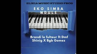 Brandi le fulteur ft Dmf Shinig X Bgb Gomez Eko Simba Ndule Elikia Music Studio production [upl. by Hetty]