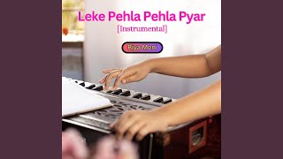 Leke Pehla Pehla Pyar Instrumental [upl. by Schram938]