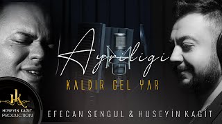 Efecan Şengül amp Hüseyin Kağıt  Ayrılığı Kaldır Gel Yar [upl. by Nisen]