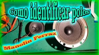 Como identificar los polos de un altavoz o parlante quepuedeshacer manolinferraz [upl. by Ennaj]