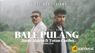 BALE PULANG  JUSTY ALDRIN FT TOTON CARIBO OFFICIAL MUSIC VIDEO [upl. by Copeland]