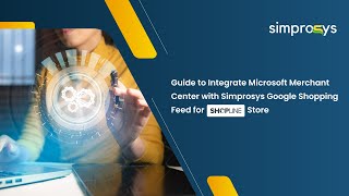 Guide To Integrate Microsoft Merchant Center With Simprosys Google Shopping Feed for Shopline Store [upl. by Grethel]