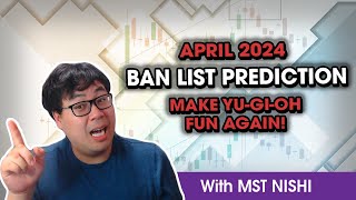 Nishis April 2024 Ban List Prediction  Lets Make YuGiOh Great Again [upl. by Adalie]