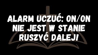 Alarm uczuć onon nie jest w stanie ruszyć dalej [upl. by Refinej577]