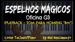 🎤 🎹 Espelhos Mágicos PLAYBACK LEGENDADO no Piano  TOM MASCULINO quotBmquot Oficina G3 [upl. by Arenahs]