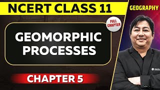 Geomorphic Processes FULL CHAPTER  Class 11 Geography NCERT Chapter 5  UPSC Preparation ⚡ [upl. by Clite]