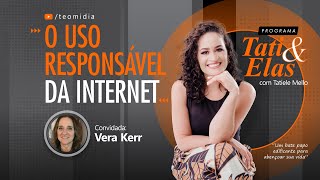 Tati amp Elas 86  O Uso Responsável da Internet  Vera Kerr [upl. by Mcevoy]