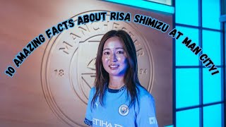 10 Amazing Facts About Risa Shimizu 清水 梨紗 at Man City [upl. by Kohl]