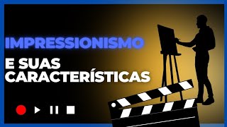 IMPRESSIONISMO  como influenciou a Arte moderna e suas diversas características e atores [upl. by Magill]