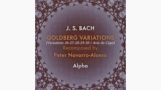 JS BACH quotGOLDBERG VARIATIONS BWV 988quot recomposed by Peter NavarroAlonso excerpts rec 2015 [upl. by Eeleak744]