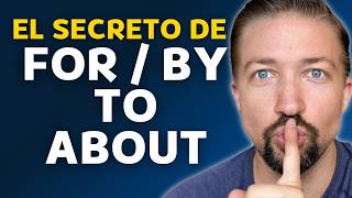 La CLAVE para dominar quotFOR  BY  TO  ABOUTquot en inglés [upl. by Annette]