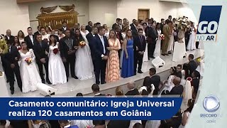 Casamento comunitário Igreja Universal realiza 120 casamentos em Goiânia [upl. by Leima716]