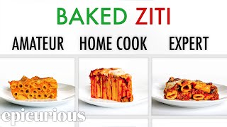 4 Levels of Baked Ziti Amateur to Food Scientist  Epicurious [upl. by Rooke]