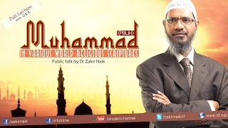 Muhammad pbuh in the Various World Religious Scriptures  Dr Zakir Naik  Full Lecture [upl. by Forcier]