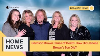 Garrison Brown Cause of Death How Did Janelle Brown’s Son Die [upl. by Remmer149]