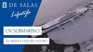 Un Submarino El nuevo yate del futuro  LifeStyle [upl. by Assej]