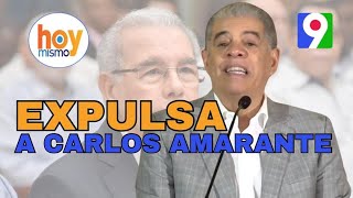 ¡Polémica Danilo Medina Expulsa a Carlos Amarante del PLD  Hoy Mismo [upl. by Schilt188]