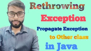 Rethrowing Exception in Java  Propagating Exception to Another class [upl. by Kerrie373]