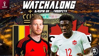 BELGIUM 10 CANADA  WORLD CUP 2022  WATCHALONG W TROOPZ EX ZAH GUNI amp RANTS [upl. by Tan]