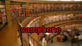 What does camphene mean [upl. by Ellah]