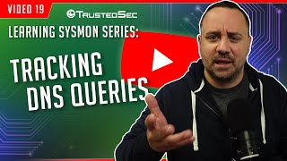 Learning Sysmon  Tracking DNS Queries Video 19 [upl. by Jaquiss]