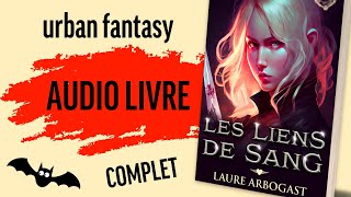 Audio livre romance urban fantasy  les Liens de sang tome 1 de Laure Arbogast version intégrale [upl. by Epilihp]