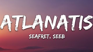 Seafret Seeb  Atlantis Lyrics [upl. by Dloniger]