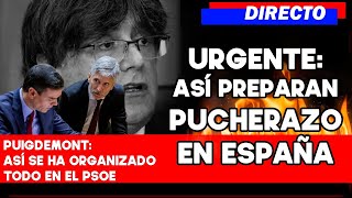 🔴 𝐔𝐑𝐆𝐄𝐍𝐓𝐄 PUCHERAZO ASÍ LO PREPARAN 🔴 PUIGDEMONT POR 7 VOTOS [upl. by Ahsilrak]