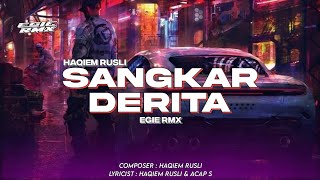 DJ SANGKAR DERITA  HAQIEM RUSLI  EGIE RMX [upl. by Monika738]