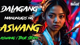 DALAGANG MANUNUGIS NG ASWANG l Kwentong Aswang l True Story [upl. by Llennor]