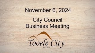 Tooele City Council Business Meeting November 6 2024 [upl. by Salis]