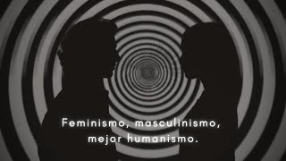 Feminismo masculinismo mejor humanismo [upl. by Ariaec]