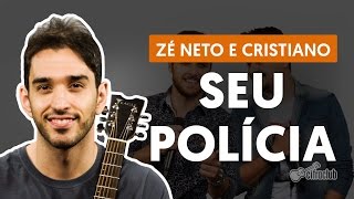 Seu Polícia  Zé Neto e Cristiano aula de violão simplificada [upl. by Yursa]