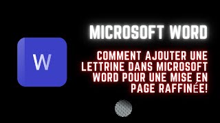 Guide Facile pour Ajouter une Lettrine Élégante dans Microsoft Word [upl. by Eidnil]