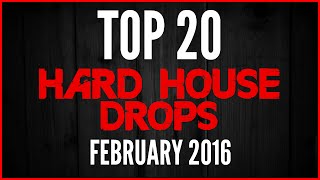 Top 20 Hard House Drops February 2016 [upl. by Tracie486]