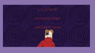 SMALL GLITCH WARNING   SAVE meme  Max Design Pro  Animation meme [upl. by Atiuqihc280]